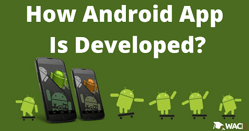 <strong>How Android Apps Are Developed</strong>
