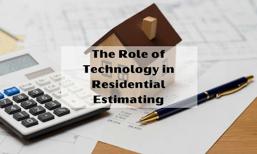 The Role of Technology in Residential Estimating