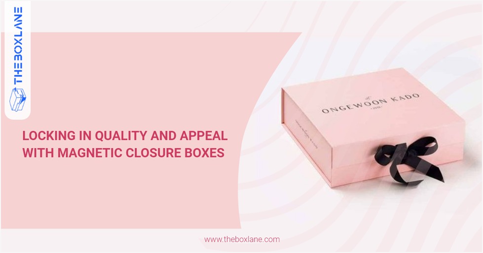 Locking In Quality and Appeal With Magnetic Closure Boxes
